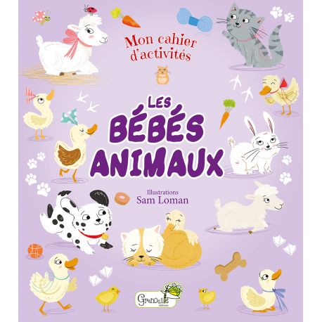 LES BEBES ANIMAUX MON CAHIER D'ACTIVITES