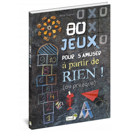 80 JEUX POUR S'AMUSER A PARTIR DE RIEN ! (OU PRESQUE)