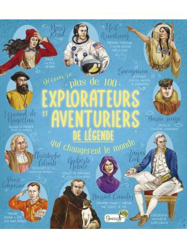 EXPLORATEURS ET AVENTURIERS DE LEGENDE QUI CHANGERENT LE MONDE