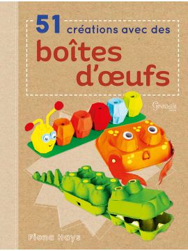 51 CREATIONS AVEC DES BOITES A OEUFS