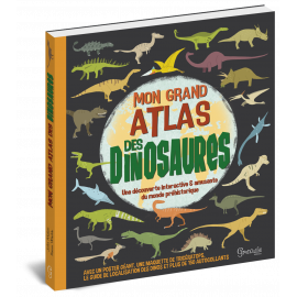 MON GRAND ATLAS DES DINOSAURES