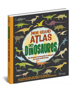 MON GRAND ATLAS DES DINOSAURES