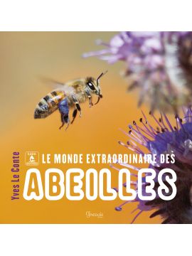 LE MONDE EXTRAORDINAIRE DES ABEILLES