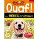 OUAF ! LES BEBES ANIMAUX