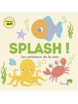 LIVRE BAIN - SPLASH! LES ANIMAUX DE LA MER