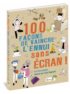 100 FACONS DE VAINCRE L'ENNUI SANS ECRANS