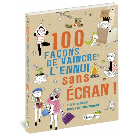 100 FACONS DE VAINCRE L'ENNUI SANS ECRANS