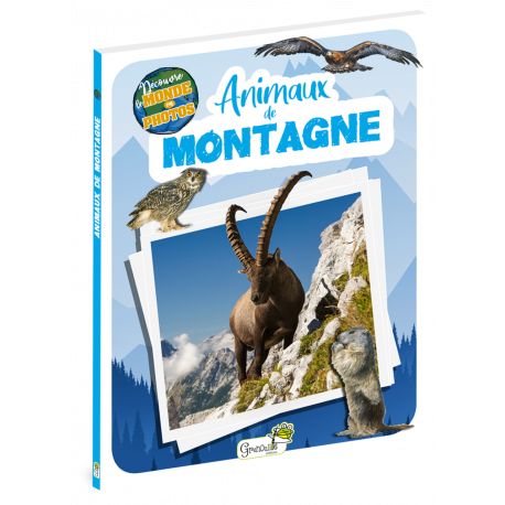 ANIMAUX DE MONTAGNE  - DECOUVRE LE MONDE EN PHOTOS