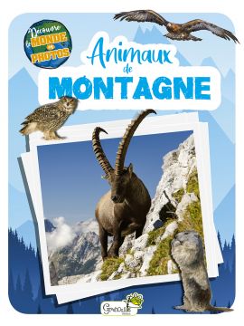 ANIMAUX DE MONTAGNE  - DECOUVRE LE MONDE EN PHOTOS