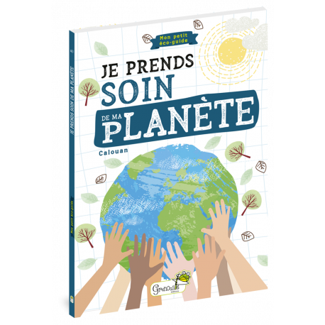 JE PRENDS SOIN DE MA PLANETE MON PETIT ECO-GUIDE