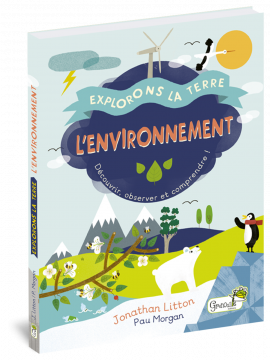 L'ENVIRONNEMENT EXPLORONS LA TERRE