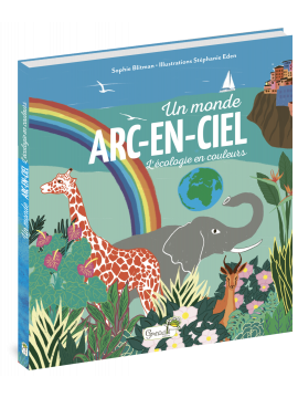 UN MONDE EN ARC-EN-CIEL L'ECOLOGIE EN COULEURS