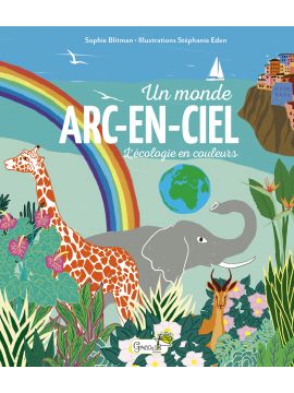 UN MONDE EN ARC-EN-CIEL L'ECOLOGIE EN COULEURS