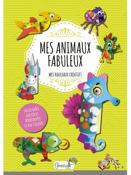 MES ANIMAUX FABULEUX - MES ROULEAUX CREATIFS