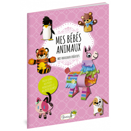 MES BEBES ANIMAUX MES ROULEAUX CREATIFS