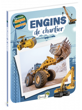 ENGINS DE CHANTIER - DECOUVRE LE MONDE EN PHOTOS