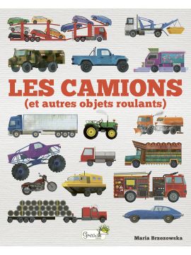 LES CAMIONS (ET AUTRES OBJETS ROULANTS)