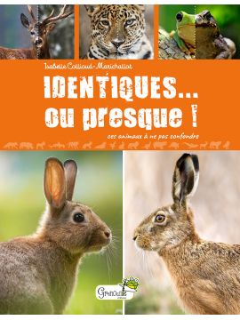 IDENTIQUES... OU PRESQUE ! CES ANIMAUX A NE PAS CONFONDRE